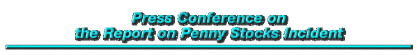 Press Conference on the Report on Penny Stocks Incident 