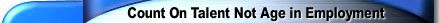 Count On Talent Not Age in Employment