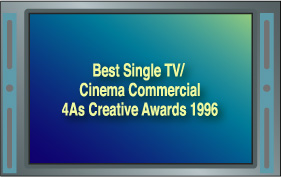Best Single TV/Cinema Commercial4As Creative Awards 1996