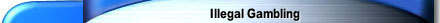 Illegal Gambling