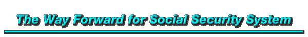 The Way Forward for Social Security System