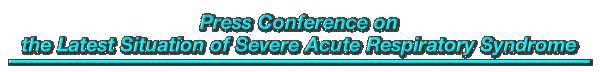 Press Conference on the Latest Situation of Severe Acute Respiratory Syndrome 