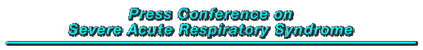 Press Conference on Severe Acute Respiratory Syndrome