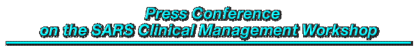 A Press Conference on the SARS Clinical Management Workshop
