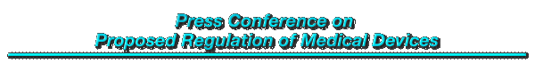Press Conference on Proposed Regulation of Medical Devices