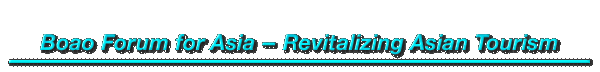 Boao Forum for Asia - Revitalizing Asian Tourism 