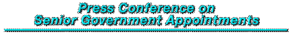 Press Conference on Senior Government Appointments