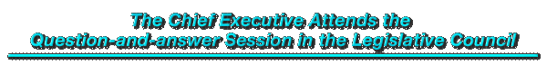 The Chief Executive Attends the Question-and-answer Session in the Legislative Council 