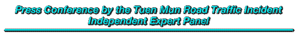 Press Conference by the Tuen Mun Road Traffic Incident Independent Expert Panel