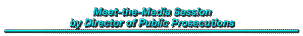 Meet-the-Media Session by Director of Public Prosecutions