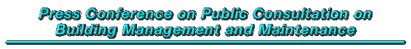 Press Conference on Public Consultation on Building Management and Maintenance