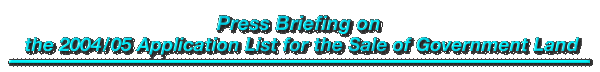 Press Briefing on the 2004/05 Application List for the Sale of Government Land