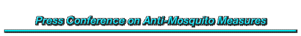 Press Conference on Anti-Mosquito Measures 