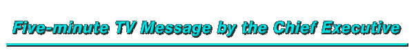 Five-minute TV Message by the Chief Executive