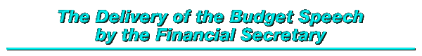 The Delivery of the Budget Speech by the Financial Secretary
