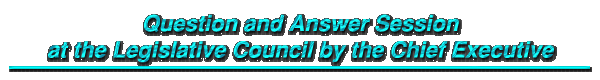 Question and Answer Session at the Legislative Council by the Chief Executive