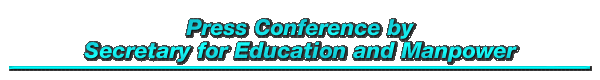 Press Conference by Secretary for Education and Manpower