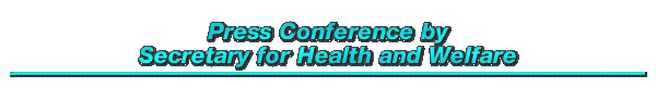 Press Conference by Secretary for Health and Welfare