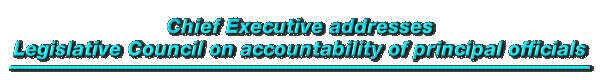 Chief Executive addresses Legislative Council on accountability of principal officials 