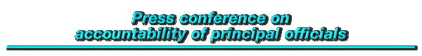 Press conference on accountability of principal officials