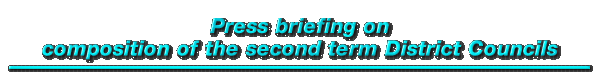 Press briefing on composition of the second term District Councils