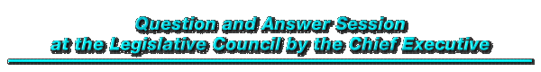 Question and Answer Session at the Legislative Council by the Chief Executive