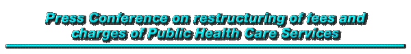 Press Conference on restructuring of fees and charges of Public Health Care Services